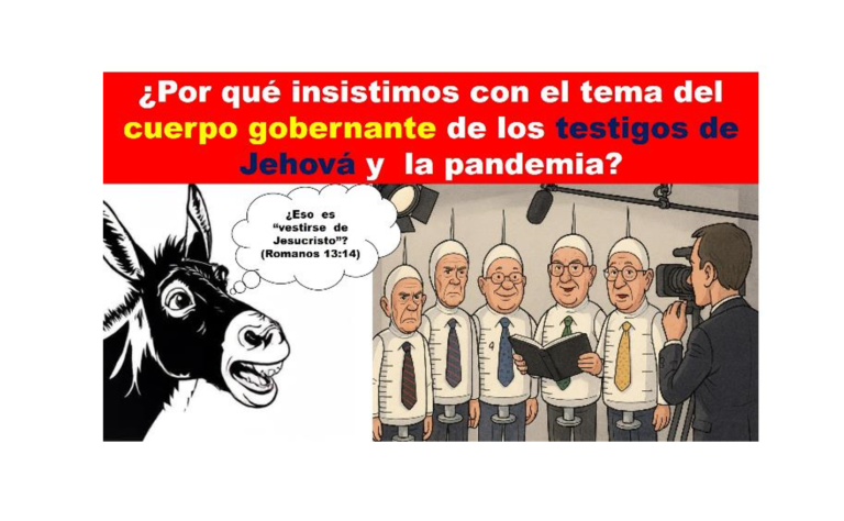 ¿Por qué insistimos con el tema de cuerpo gobernante de los testigos de Jehová y la pandemia?